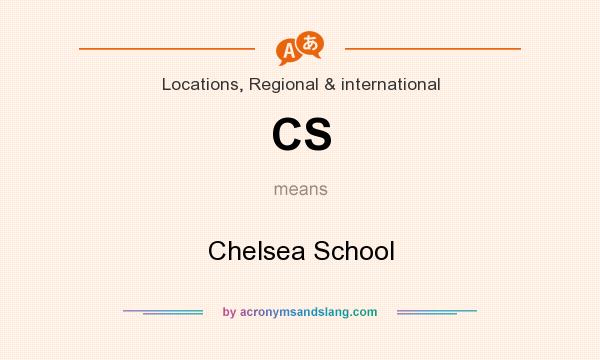 What does CS mean? It stands for Chelsea School