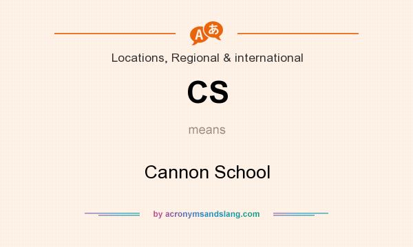 What does CS mean? It stands for Cannon School