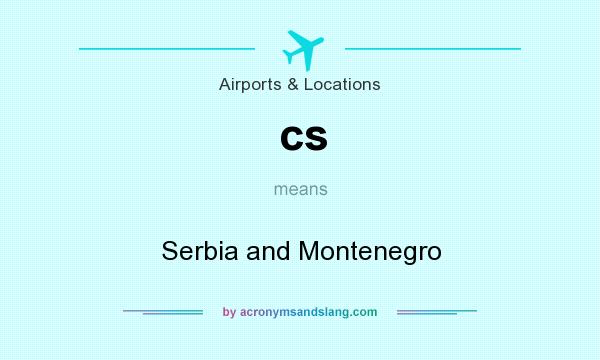 What does cs mean? It stands for Serbia and Montenegro