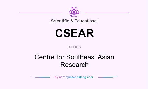 What does CSEAR mean? It stands for Centre for Southeast Asian Research