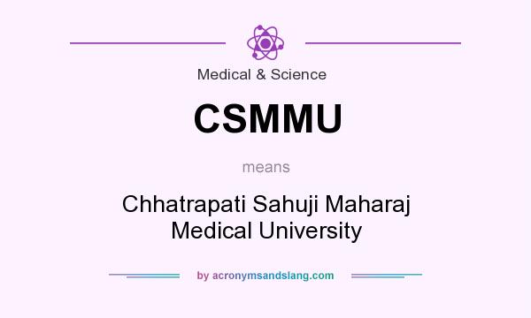 What does CSMMU mean? It stands for Chhatrapati Sahuji Maharaj Medical University