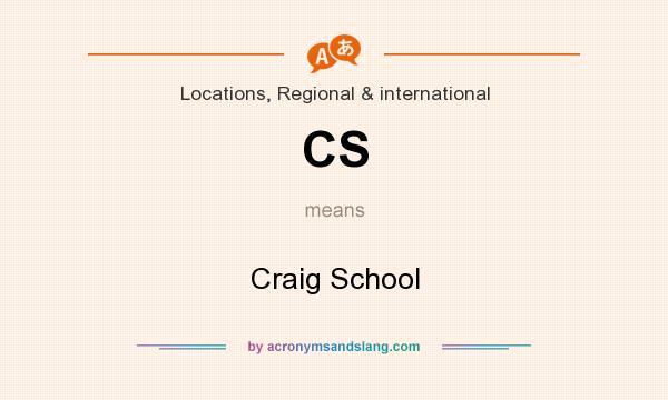 What does CS mean? It stands for Craig School