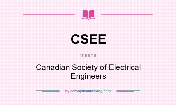 What does CSEE mean? It stands for Canadian Society of Electrical Engineers