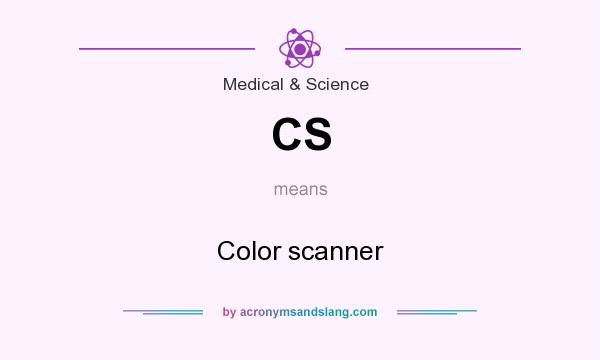 What does CS mean? It stands for Color scanner
