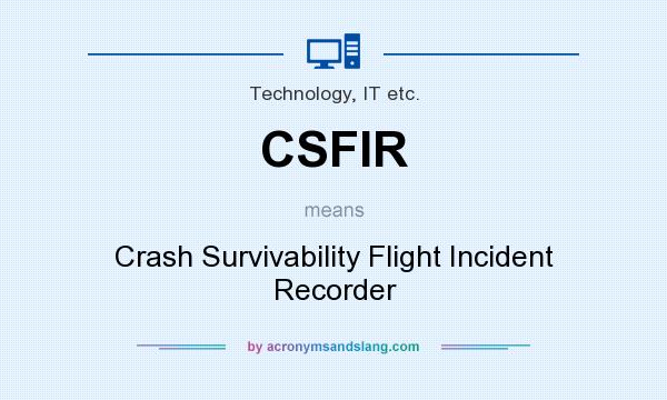 What does CSFIR mean? It stands for Crash Survivability Flight Incident Recorder