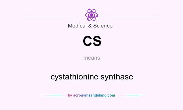 What does CS mean? It stands for cystathionine synthase