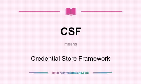 What does CSF mean? It stands for Credential Store Framework