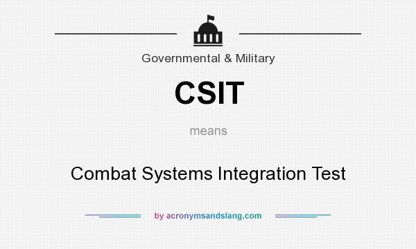 What does CSIT mean? It stands for Combat Systems Integration Test