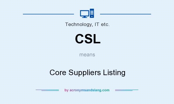 What does CSL mean? It stands for Core Suppliers Listing