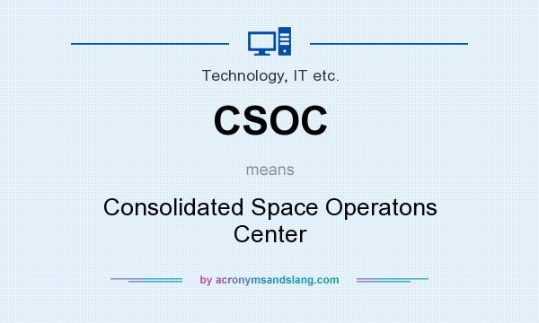 What does CSOC mean? It stands for Consolidated Space Operatons Center