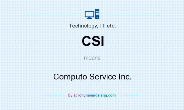 What does CSI mean? It stands for Computo Service Inc.