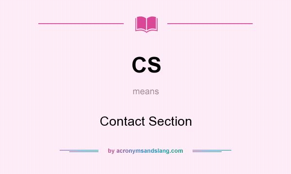 What does CS mean? It stands for Contact Section