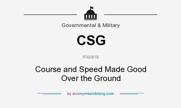 What does CSG mean? It stands for Course and Speed Made Good Over the Ground