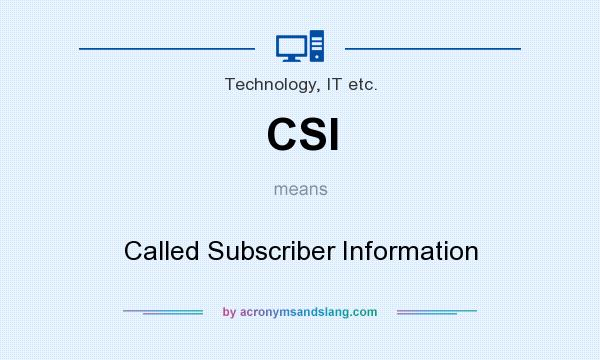 What does CSI mean? It stands for Called Subscriber Information