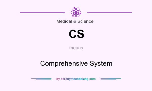 What does CS mean? It stands for Comprehensive System