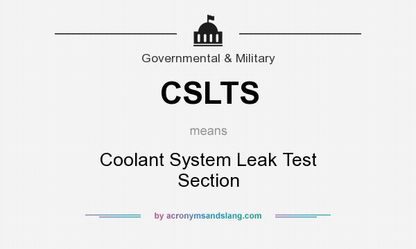 What does CSLTS mean? It stands for Coolant System Leak Test Section