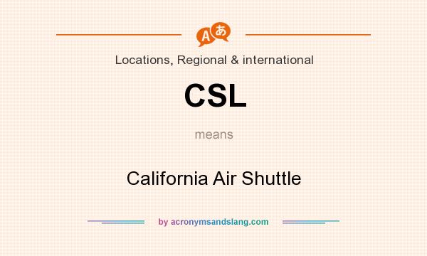 What does CSL mean? It stands for California Air Shuttle