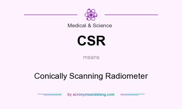 What does CSR mean? It stands for Conically Scanning Radiometer