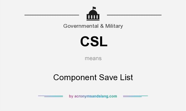 What does CSL mean? It stands for Component Save List