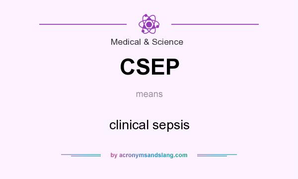 What does CSEP mean? It stands for clinical sepsis