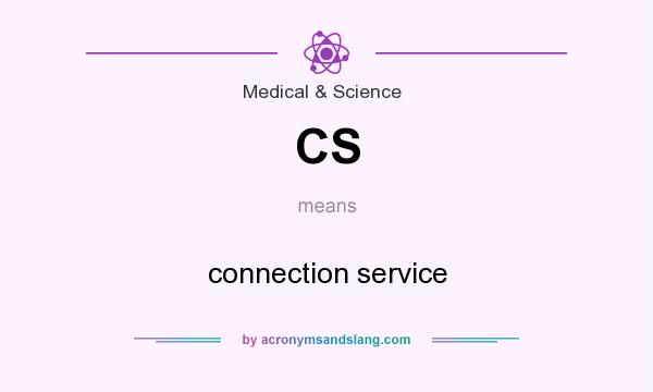 What does CS mean? It stands for connection service