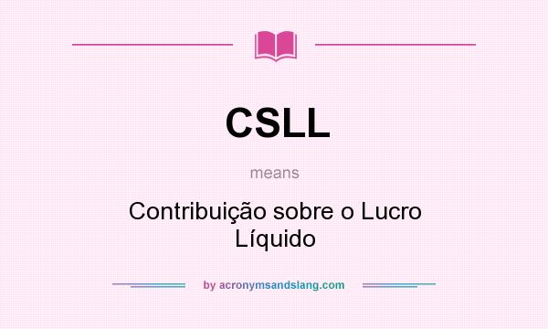 What does CSLL mean? It stands for Contribuição sobre o Lucro Líquido