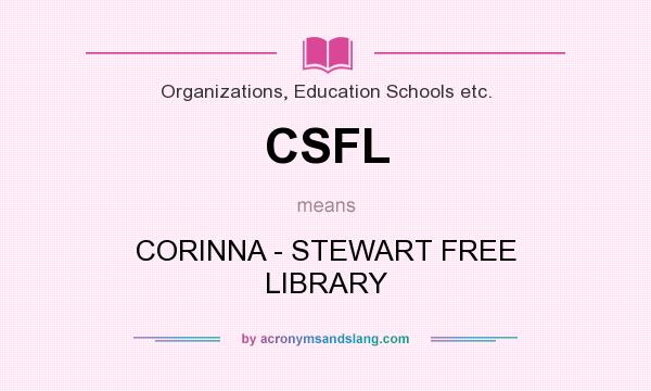 What does CSFL mean? It stands for CORINNA - STEWART FREE LIBRARY