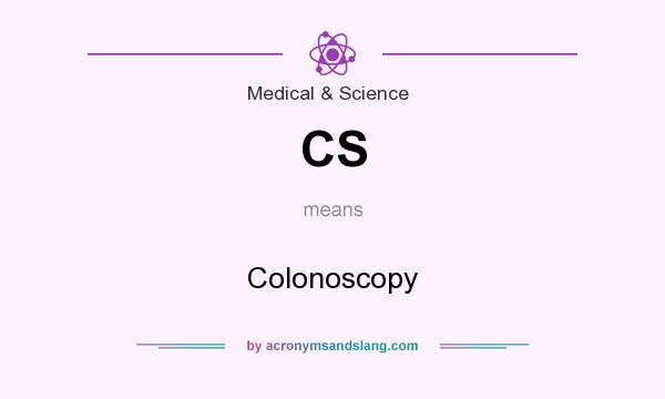 What does CS mean? It stands for Colonoscopy