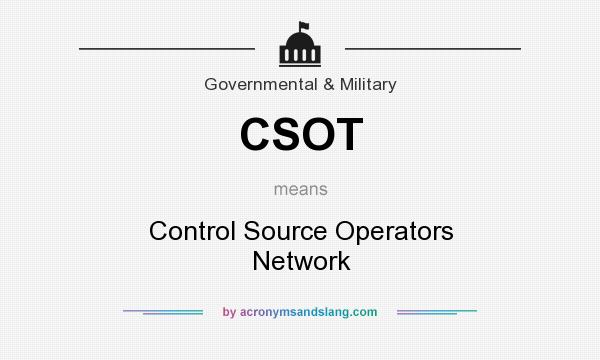 What does CSOT mean? It stands for Control Source Operators Network