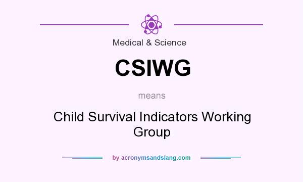 What does CSIWG mean? It stands for Child Survival Indicators Working Group