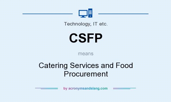 What does CSFP mean? It stands for Catering Services and Food Procurement
