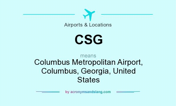 What does CSG mean? It stands for Columbus Metropolitan Airport, Columbus, Georgia, United States
