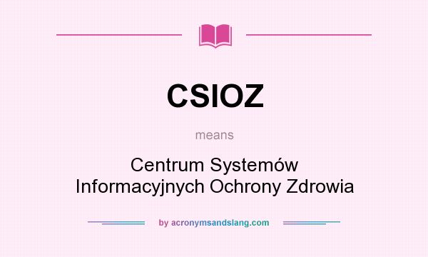 What does CSIOZ mean? It stands for Centrum Systemów Informacyjnych Ochrony Zdrowia