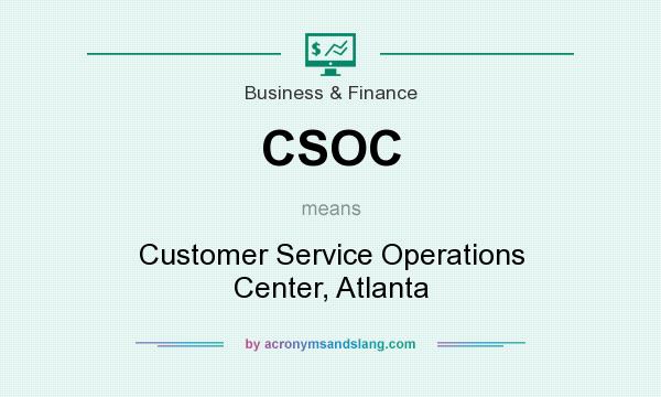 What does CSOC mean? It stands for Customer Service Operations Center, Atlanta