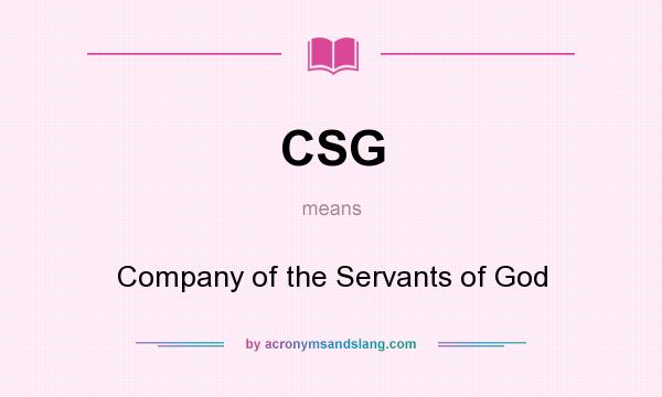 What does CSG mean? It stands for Company of the Servants of God