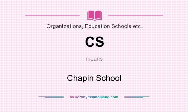What does CS mean? It stands for Chapin School