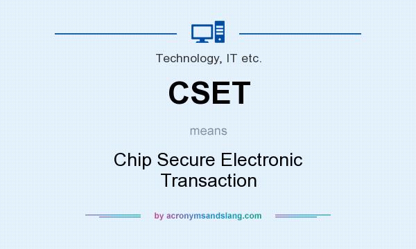 What does CSET mean? It stands for Chip Secure Electronic Transaction