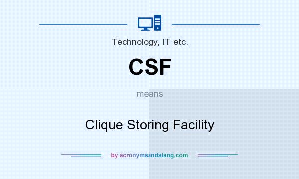 What does CSF mean? It stands for Clique Storing Facility