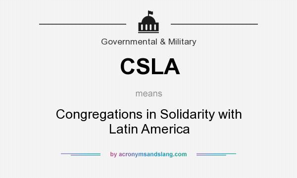What does CSLA mean? It stands for Congregations in Solidarity with Latin America