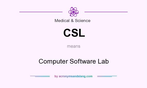 What does CSL mean? It stands for Computer Software Lab