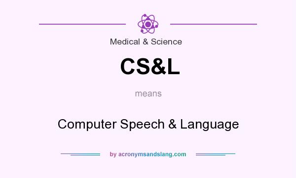 What does CS&L mean? It stands for Computer Speech & Language