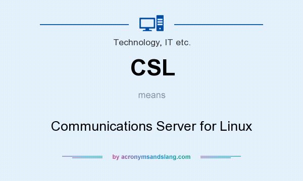 What does CSL mean? It stands for Communications Server for Linux