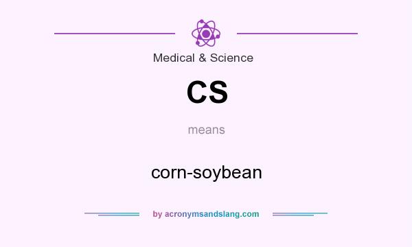 What does CS mean? It stands for corn-soybean