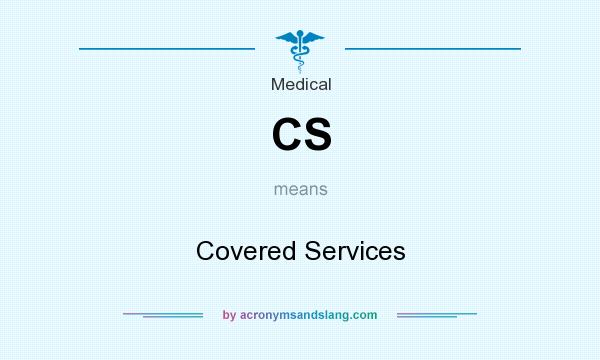 What does CS mean? It stands for Covered Services