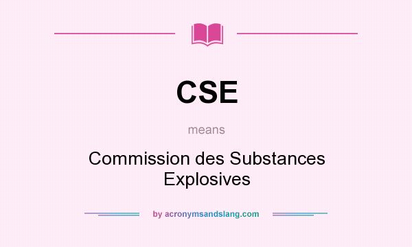 What does CSE mean? It stands for Commission des Substances Explosives