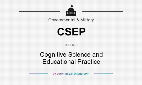 What does CSEP mean? It stands for Cognitive Science and Educational Practice