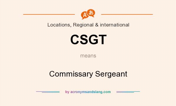 What does CSGT mean? It stands for Commissary Sergeant