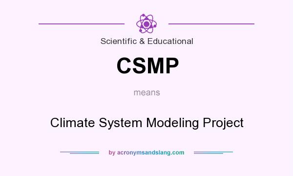 What does CSMP mean? It stands for Climate System Modeling Project
