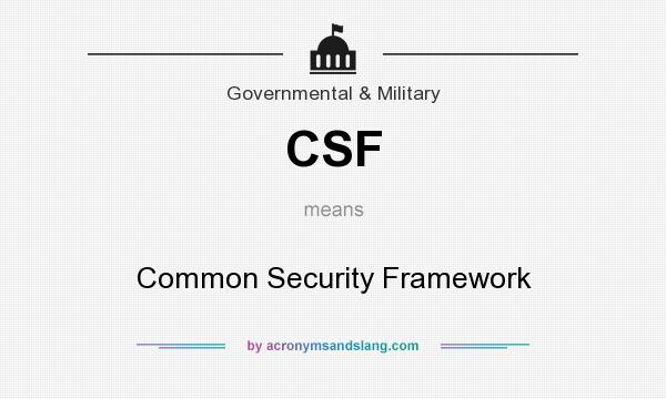 What does CSF mean? It stands for Common Security Framework