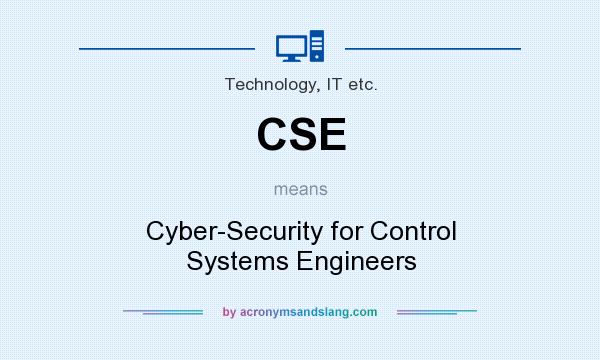 What does CSE mean? It stands for Cyber-Security for Control Systems Engineers